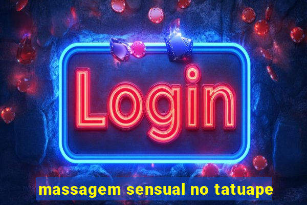 massagem sensual no tatuape